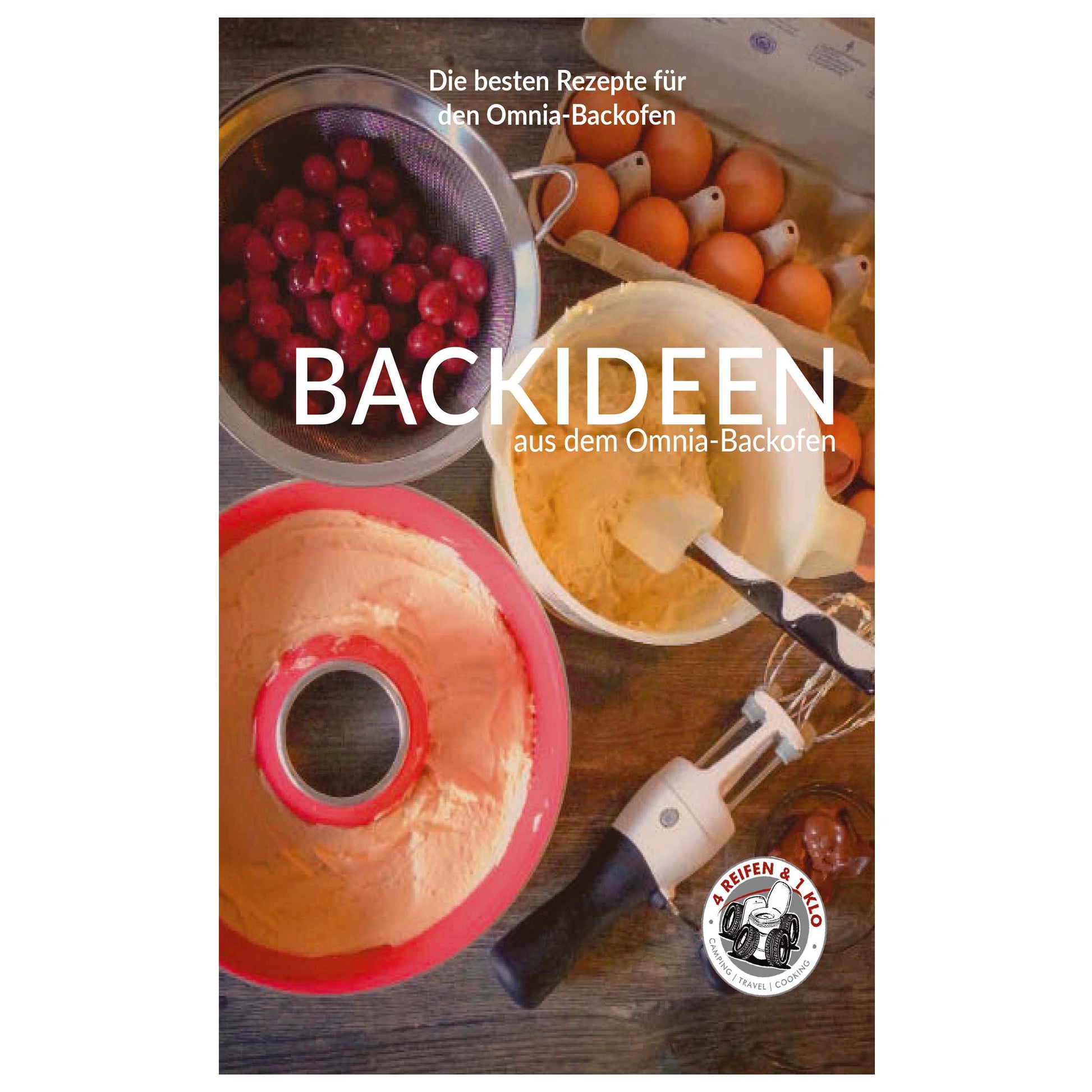 Backideen aus dem Omnia-Backofen (Band II) - 4Reifen1Klo