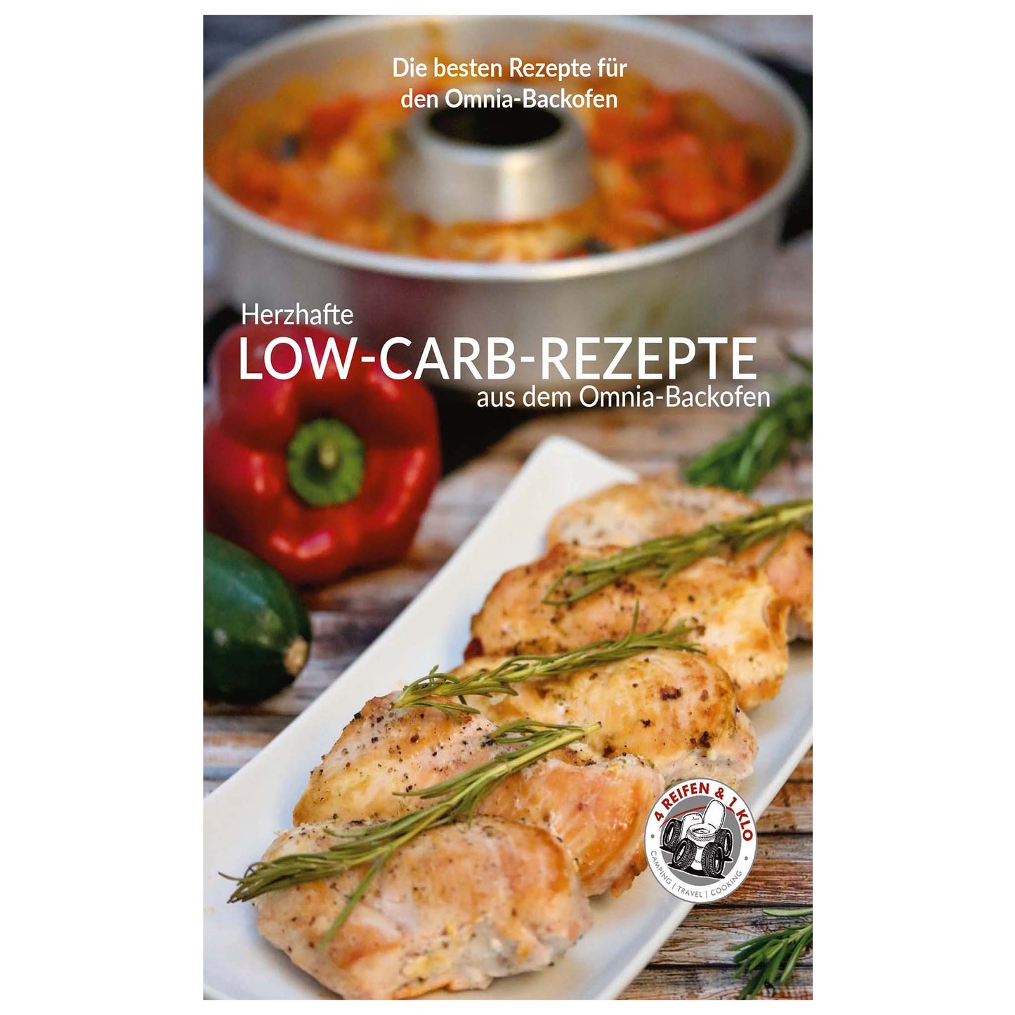 LOW-CARB Herzhafte Rezepte aus dem Omnia-Backofen (Band X) - 4Reifen1Klo